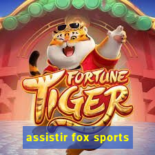 assistir fox sports